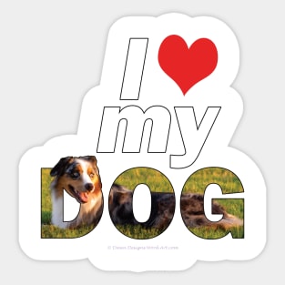 I love my dog - Australian Shepherd Collie oil painting word art Sticker